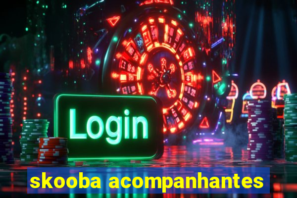 skooba acompanhantes